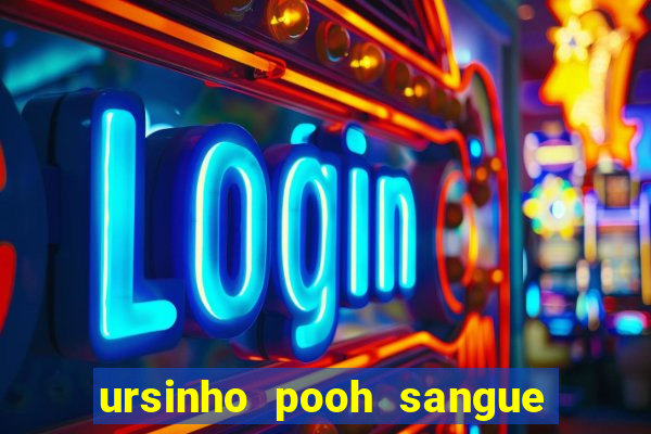 ursinho pooh sangue e mel 2 dublado online